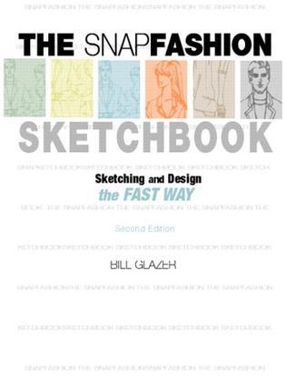 The snap fashion sketchbook sketching, design, and trend analysis the fast way
