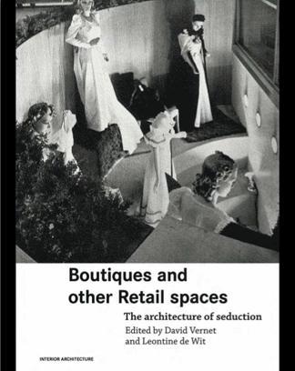 Boutiques and other retail spaces the architecture of seduction