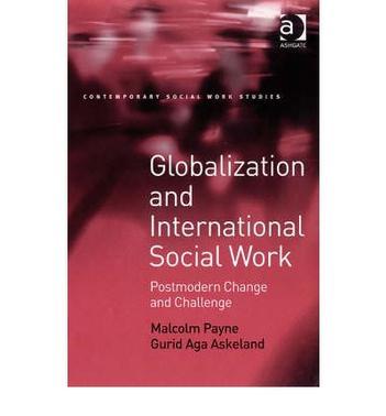 Globalization and international social work postmodern change and challenge