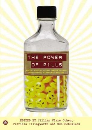 The power of pills social, ethical, and legal issues in drug development, marketing, and pricing