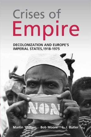 Crises of empire decolonization and Europe's imperial states, 1918-1975