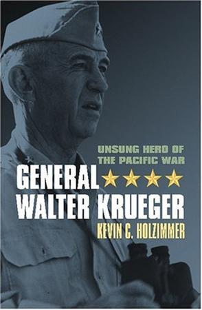 General Walter Krueger unsung hero of the Pacific War