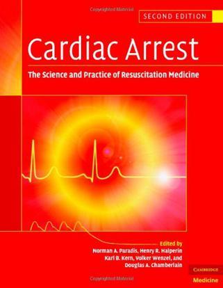 Cardiac arrest the science and practice of resuscitation medicine