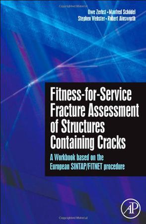 Fitness-for-service fracture assessment of structures containing cracks a workbook based on the European SINTAP/FITNET procedure