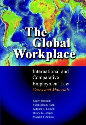 The global workplace international and comparative employment law : cases and materials