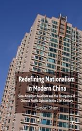 Redefining nationalism in modern China Sino-American relations and the emergence of Chinese public opinion in the 21st century