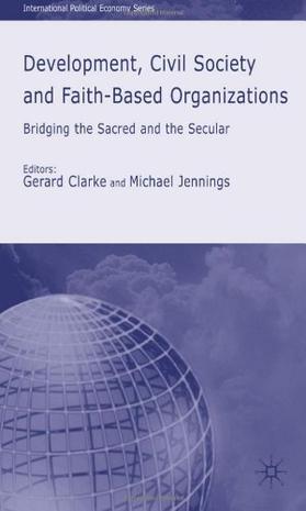 Development, civil society and faith-based organizations bridging the sacred and the secular