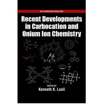Recent developments in carbocation and onium ion chemistry