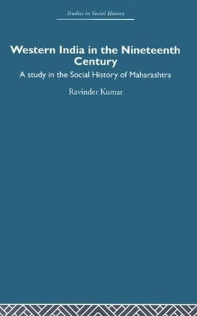 Western India in the nineteenth century a study in the social history of Maharashtra