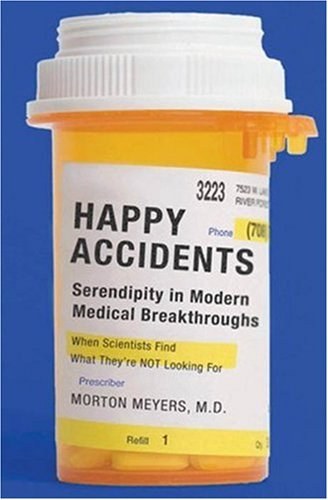 Happy accidents serendipity in modern medical breakthroughs