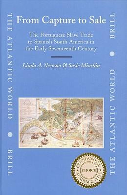 From capture to sale the Portuguese slave trade to Spanish South America in the early seventeenth century