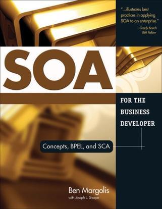 SOA for the business developer concepts, BPEL, and SCA
