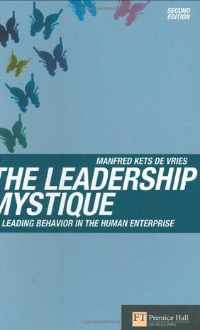 The leadership mystique leadership behavior in the human enterprise