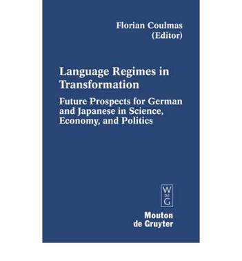 Language regimes in transformation future prospects for German and Japanese in science, economy, and politics