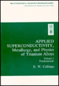 Applied superconductivity, metallurgy, and physics of titanium alloys