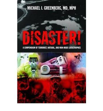 Disaster a compendium of terrorist, natural, and man-made catastrophes