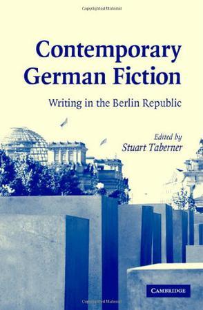 Contemporary German fiction writing in the Berlin republic