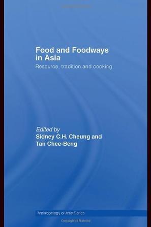 Food and foodways in Asia resource, tradition and cooking