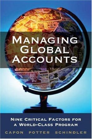Managing global accounts nine critical factors for a world-class program