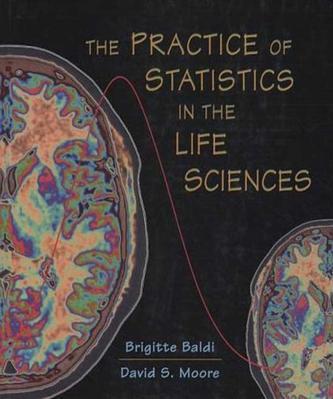 The Practice of statistics in the life sciences Brigitte Baldi, David S. Moore.