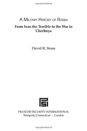 A military history of Russia from Ivan the Terrible to the war in Chechnya