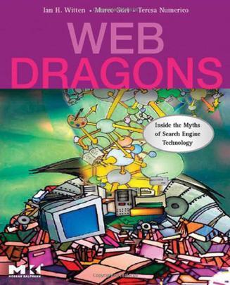 Web dragons inside the myths of search engine technology
