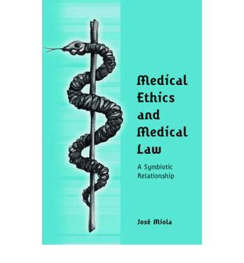 Medical ethics and medical law a symbiotic relationship