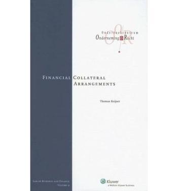 Financial collateral arrangements the European Collateral Directive considered from a property and insolvency law perspective : an academic essay in law