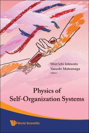 Physics of self-organization systems proceedings of the 5th 21st Century COE symposium, Tokyo, Japan, 13-14 September 2007