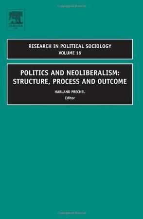 Politics and neoliberalism structure, process and outcome