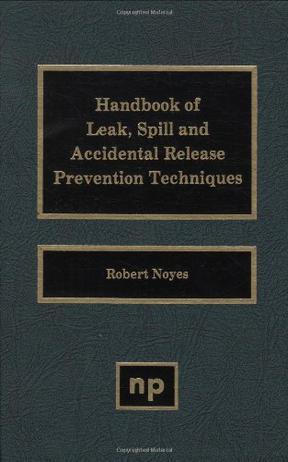 Handbook of leak, spill and accidental release prevention techniques