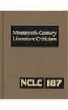 Nineteenth-century literature criticism criticism of the works of novelists, philosophers, and other creative writers who died between 1800 and 1899, from the first published critical appraisals to current evaluations. Vol. 187