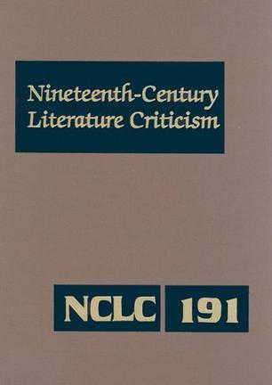 Nineteenth-century literature criticism criticism of the works of novelists, philosophers, and other creative writers who died between 1800 and 1899, from the first published critical appraisals to current evaluations. Vol. 191