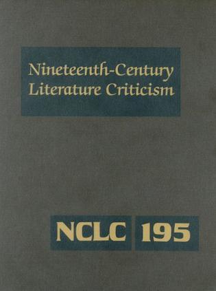 Nineteenth-century literature criticism criticism of the works of novelists, philosophers, and other creative writers who died between 1800 and 1899, from the first published critical appraisals to current evaluations. Vol. 195