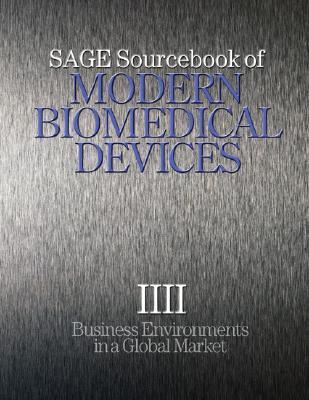 Sage sourcebook of modern biomedical devices business environments in a global market.