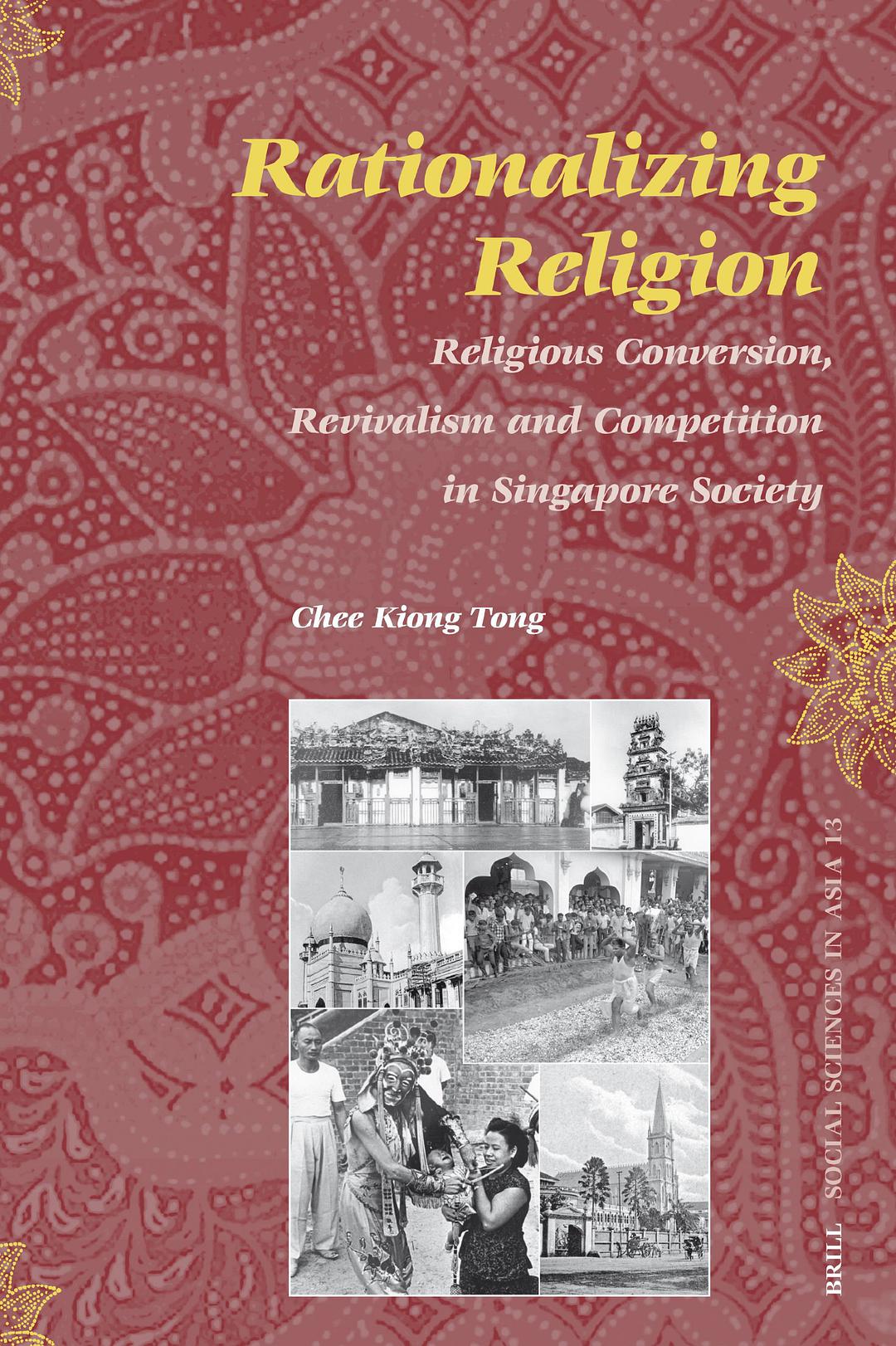 Rationalizing religion religious conversion, revivalism and competition in Singapore society