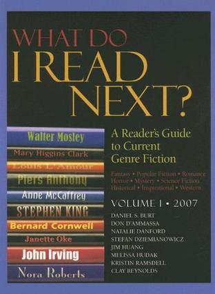 What do I read next? a reader's guide to current genre fiction. Volume 1, 2007