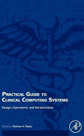Practical guide to clinical computing systems design, operations, and infrastructure