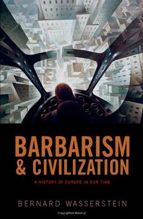 Barbarism and civilization a history of Europe in our time