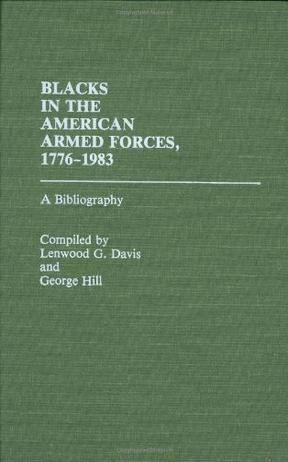 Blacks in the American armed forces, 1776-1983 a bibliography