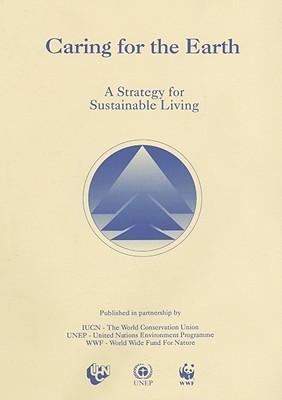 Caring for the earth a strategy for sustainable living.
