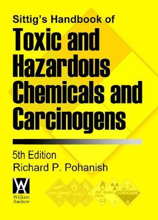 Sittig's handbook of toxic and hazardous chemicals and carcinogens