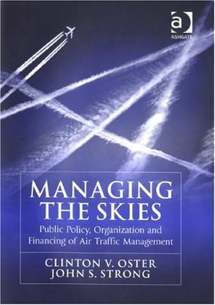 Managing the skies public policy, organization and financing of air traffic management