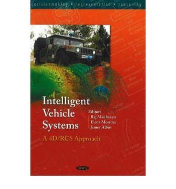 Intelligent vehicle systems a 4D/RCS approach