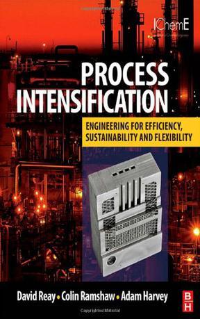 Process intensification engineering for efficiency, sustainability and flexibility