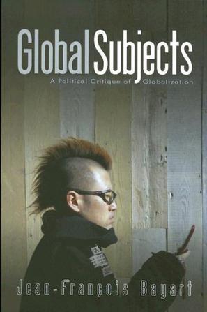 Global subjects a political critique of globalization