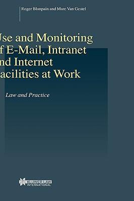 Use and monitoring of e-mail, intranet, and internet facilities at work law and practice