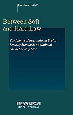 Between soft and hard law the impact of international social security standards on national social security law