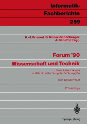Forum '90 Wissenschaft und Technik : neue Anwendungen mit Hilfe aktueller Computer-Technologien, Trier, 8./9. Oktober 1990 : Proceedings