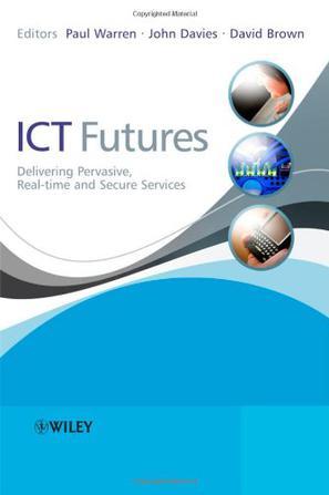 ICT futures delivering pervasive, real-time and secure services
